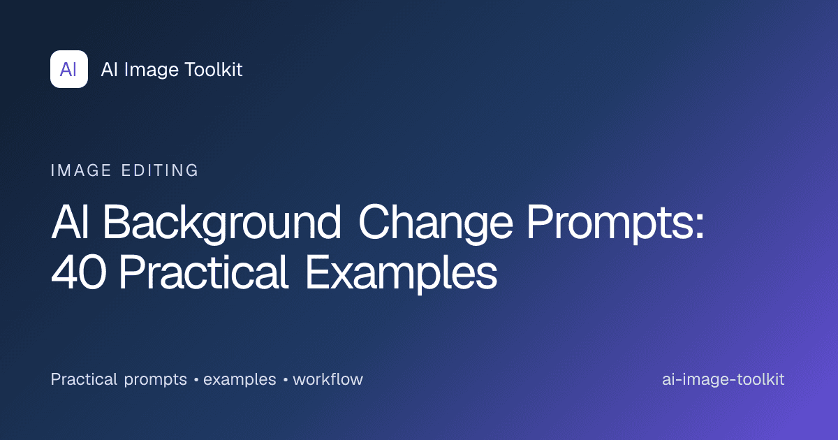 AI Background Change Prompts: 40 Practical Examples