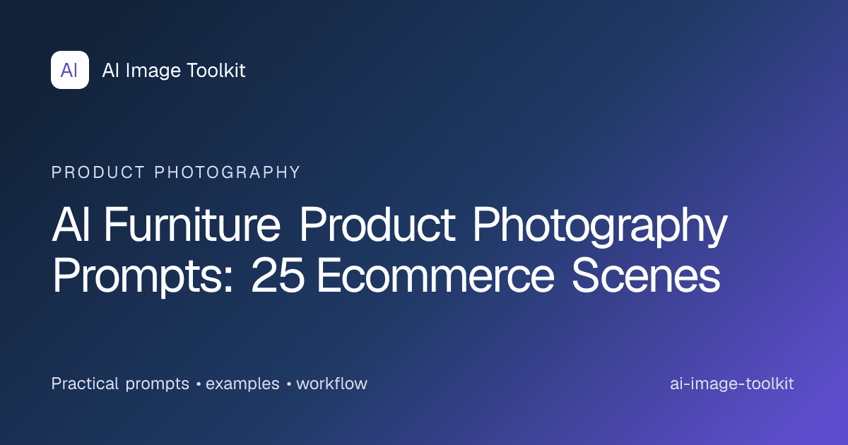 AI Furniture Product Photography Prompts: 25 Ecommerce Scenes