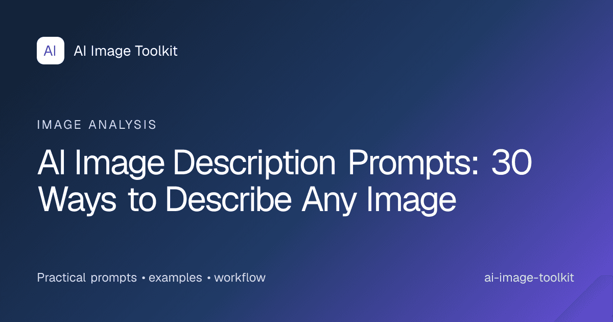 AI Image Description Prompts: 30 Ways to Describe Any Image