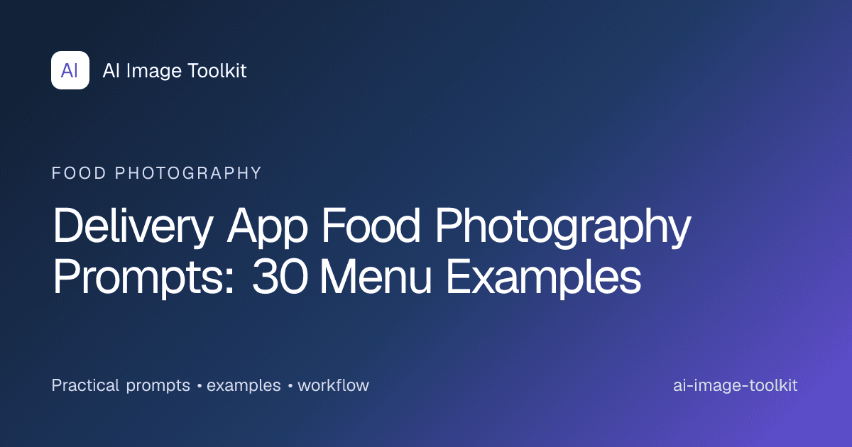 Delivery App Food Photography Prompts: 30 Menu Examples