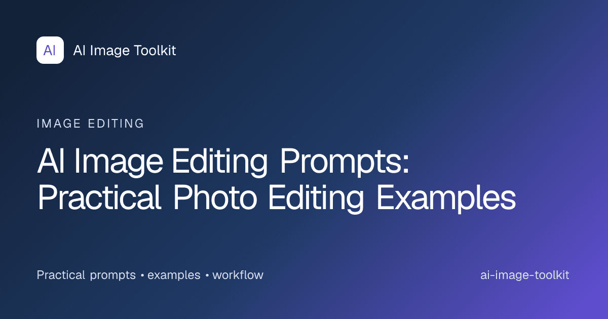 AI Image Editing Prompts: Practical Photo Editing Examples
