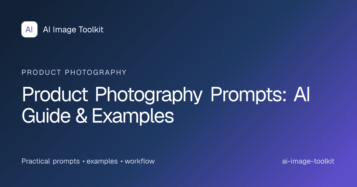 Product Photography Prompts: AI Guide & Examples